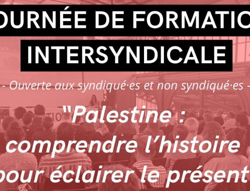 Journée de formation intersyndicale Mercredi 27 mai : « Palestine : comprendre l&rsquo;histoire pour éclairer le présent »